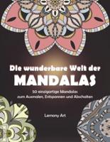 Die wunderbare Welt der Mandalas: 50 einzigartige Mandalas zum Ausmalen, Entspannen und Abschalten
