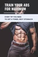 Train Your Abs For Maximum
