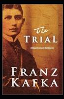 The Trial By Franz Kafka (Illustrated Edition)