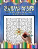 Geometric Pattern Coloring Book: Adult Therapeutic Geometric Patterns To Relax And Distress, Tessellations Coloring Book (Beautiful and Unique Geometric Coloring Book)