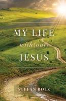 My Life With(out) Jesus