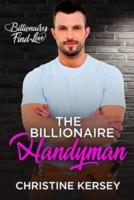 The Billionaire Handyman (Billionaires Find Love)