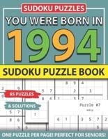 You Were Born 1994: Sudoku Puzzle Book: Sudoku Puzzle Book for Seniors Adults and All Other Puzzle Fans & Easy to Hard Sudoku Puzzles