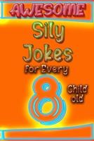 Awesome Sily Jokes for Every 8 Child old