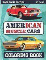 American Muscle Cars Coloring Book : 2021 GIANT EDITION ( 50 cars ) : more than 50  illustrations of  vintage, antique muscle cars for hours of relaxation and fun