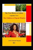 The True History of Africa, From Equatorial Guinea: Legendary Lives: The Children of Oprah Winfrey