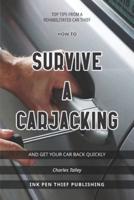 HOW TO SURVIVE A CARJACKING AND GET YOUR CAR BACK QUICKLY