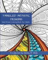 Tangled Artistic Designs: Hand Drawn Coloring Book for Adults