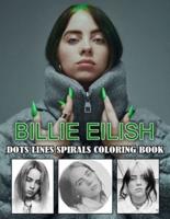 BILLIE EILISH Dots Line Spirals Coloring Book: Great gift for girls, Boys and teens who love BILLIE EILISH with spiroglyphics coloring books - BILLIE EILISH coloring book