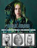 BILLIE EILISH Dots Line Spirals Coloring Book: Great gift for girls, Boys and teens who love BILLIE EILISH with spiroglyphics coloring books - BILLIE EILISH coloring book