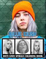 BILLIE EILISH Dots Line Spirals Coloring Book: Great gift for girls, Boys and teens who love BILLIE EILISH with spiroglyphics coloring books - BILLIE EILISH coloring book