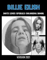 BILLIE EILISH Dots Line Spirals Coloring Book: Great gift for girls, Boys and teens who love BILLIE EILISH with spiroglyphics coloring books - BILLIE EILISH coloring book