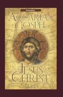 The Aquarian Gospel of Jesus the Christ (Annotated)