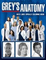 Grey's Anatomy Dots Lines Spirals Coloring Book: New Kind Of Stress Relief Coloring Book For Kids And Adults