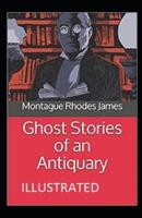 Ghost Stories of an Antiquary Illustrated