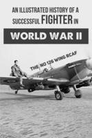 An Illustrated History Of A Successful Fighter In World War II