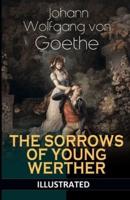 The Sorrows of Young Werther (ILLUSTRATED)