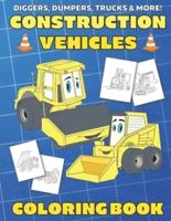 Diggers, Dumpers, Trucks & More! Construction Vehicles Coloring Book: For Kids