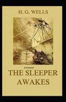 The Sleeper Awakes Annotated