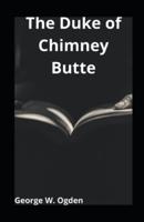 The Duke of Chimney Butte Illustrated