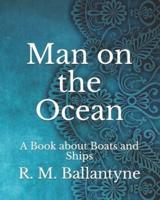 Man on the Ocean:  A Book about Boats and Ships