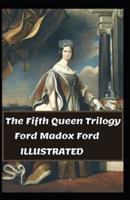 The Fifth Queen Trilogy Illustrated
