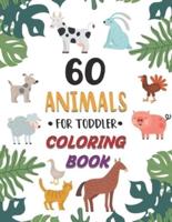 60 Animals for Toddler Coloring Book: My First Big Book of Easy Educational Coloring Pages of Animal for Boys & Girls, Little Kids, Preschool and Kindergarten  (UK edition)