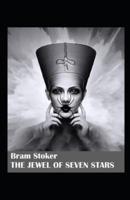 The Jewel of Seven Stars by Bram Stoker Illustrated Edition