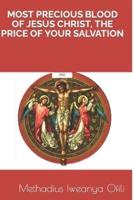 Most Precious Blood of Jesus Christ, the Price of Your Salvation