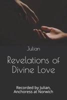 Revelations of Divine Love: Recorded by Julian, Anchoress at Norwich