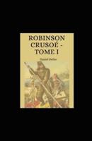 Robinson Crusoé - Tome I Illustree