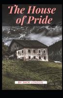 The House of Pride Jack London [Annotated]
