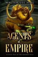 Agents of Empire: Being the Fourth Tale of the Gateway Wars