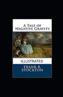 A Tale of Negative Gravity Illustrated