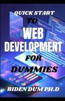 QUICK START TO WEB DEVELOPMENT FOR DUMMIES