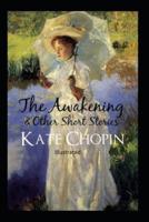 The Awakening, and Other Stories Illustrated