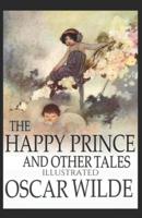 The Happy Prince and Other Tales (Illustrated)