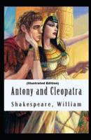 Antony and Cleopatra By William Shakespeare (Illustrated Edition)