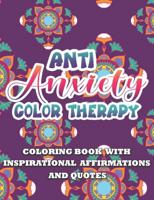 Anti Anxiety Color Therapy | Inspirational Affirmations and Quotes Coloring Book: Large Print Stress Relief & Relaxation Paisley & Mandala Pages with Good Vibes for Kids,Teens ,Adult and Seniors Activity Stress Relief Patterns for Woman,Man,Girl & Boy