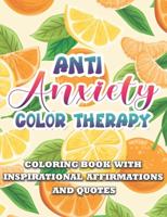 Anti Anxiety Color Therapy | Inspirational Affirmations and Quotes Coloring Book: Large Print Stress Relief & Relaxation Paisley & Mandala Pages with Good Vibes for Kids,Teens ,Adult and Seniors Activity Stress Relief Patterns for Woman,Man,Girl & Boy