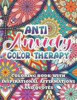 Anti Anxiety Color Therapy | Inspirational Affirmations and Quotes Coloring Book: Large Print Stress Relief & Relaxation Paisley & Mandala Pages with Good Vibes for Kids,Teens ,Adult and Seniors Activity Stress Relief Patterns for Woman,Man,Girl & Boy