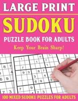 Large Print Sudoku Puzzle Book For Adults: 100 Mixed Sudoku Puzzles  For Adults: Sudoku Puzzles for Adults and Seniors With Solutions-One Puzzle Per Page- Vol 1