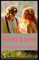 First Love Ivan Sergeyevich Turgenevs [Annotated]