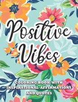 Positive Vibes | Inspirational Affirmations and Quotes Coloring Book: Large Print Anti Anxiety & Relaxation Paisley & Mandala Pages with Good Vibes for Kids,Teens ,Adult and Seniors Activity Stress Relief Patterns for Woman,Man,Girl & Boy