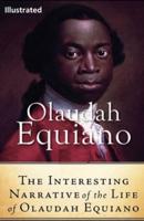 The Interesting Narrative of the Life of Olaudah Equiano, Or Gustavus Vassa, The African (ILLUSTRATED)