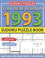 You Were Born 1993: Sudoku Puzzle Book: Sudoku Puzzle Book for Seniors Adults and All Other Puzzle Fans & Easy to Hard Sudoku Puzzles