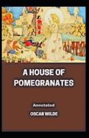 A House of Pomegranates Annotated