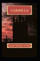 Carmilla: Joseph Sheridan Le Fanu (Romance, Horror, Short Stories, Ghost, Classics, Literature) [Annotated]