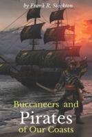 Buccaneers and Pirates of Our Coasts: with original illustrations