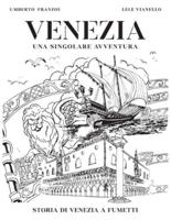 Venezia una Singolare Avventura: Storia di Venezia a fumetti